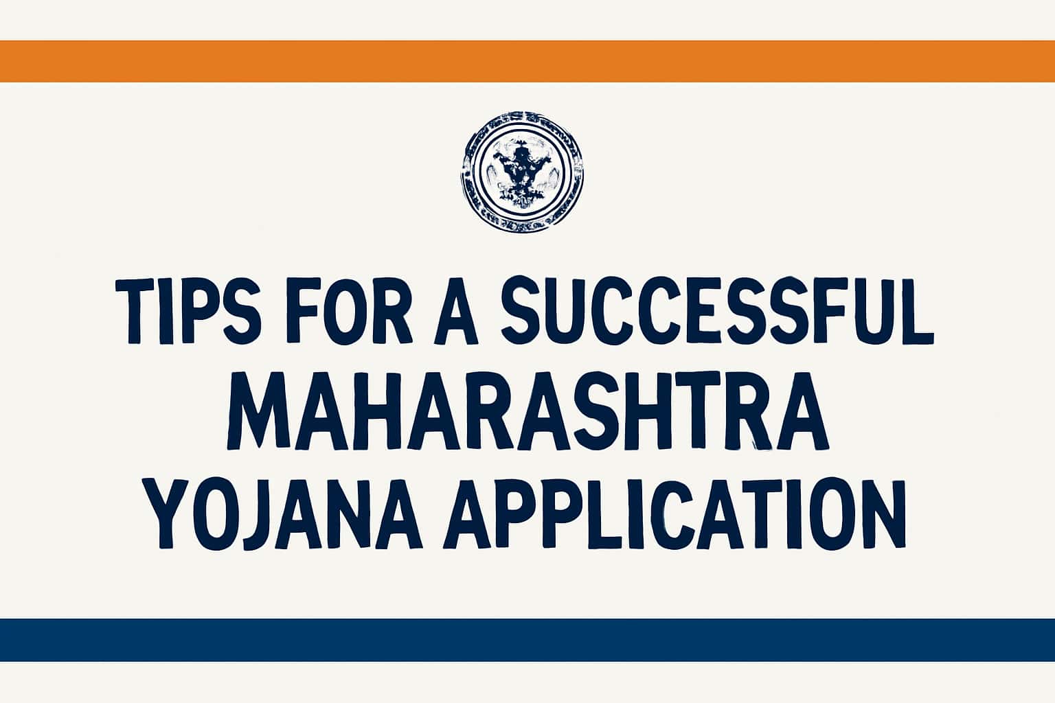 Tips for a Successful Maharashtra Yojana Application